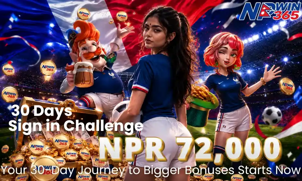 NPwin365 30-Day Sign-in Challenge — Your 30-Day Journey to Up to NPR 72,000 in Bonuses — Nepal