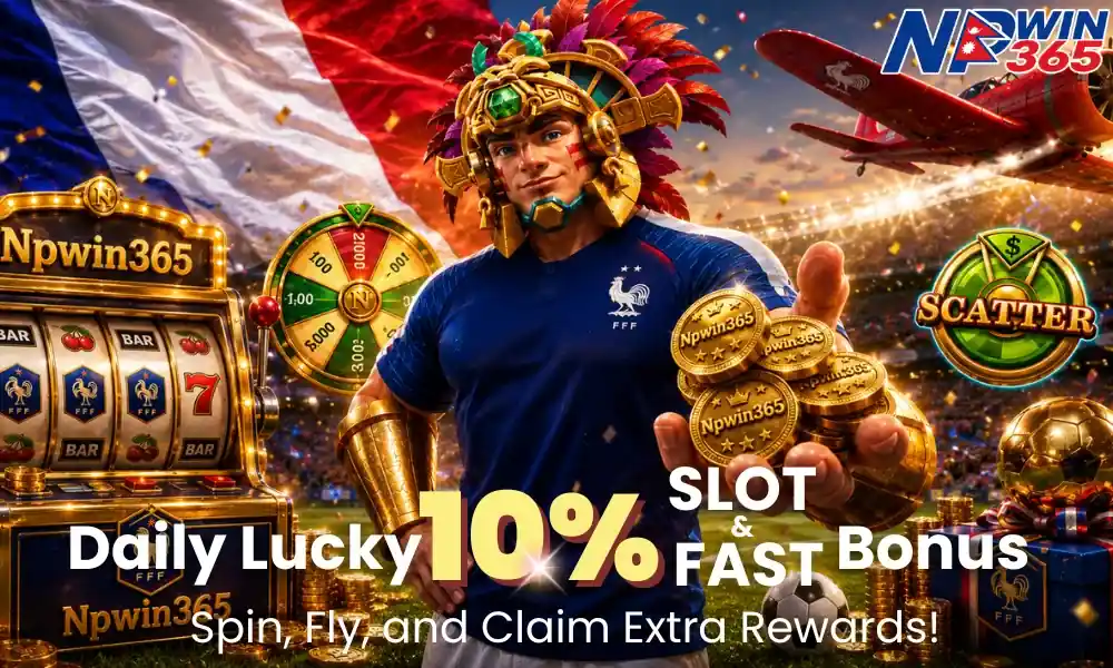 NPwin365 Daily Lucky 10% Slot & Fast Game Bonus — Spin, Fly, and Claim Extra Rewards — Nepal